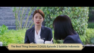 The Best Thing Season 2 (2025) Episode 2 Subtitle Indonesia