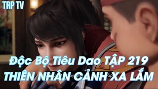 Độc Bộ Tiêu Dao TẬP 219THIÊN NHÂN CẢNH XA LẮM