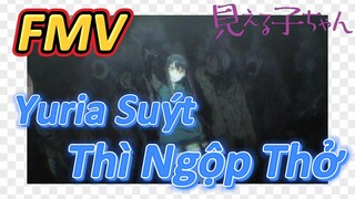 [Tôi Có Thể Nhìn Thấy Chúng] FMV | Yuria Suýt Thì Ngộp Thở