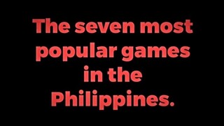 The Top 7 Most Popular Games in the Philippines