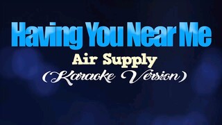 HAVING YOU NEAR ME - Air Supply (KARAOKE VERSION)