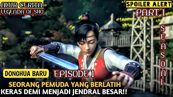 BERLATIH KERAS DEMI MENJADI JENDRAL BESAE ❗ - Alur Cerita Film Donghua The Leged Of Sho PART 1