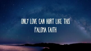 Paloma Faith - Only Love Can Hurt Like This (Lyrics)