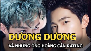 Dương Dương và những ông hoàng cân rating của màn ảnh Hoa ngữ