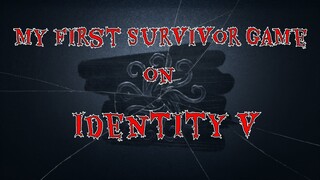 FIRST SURVIVOR GAME ON IDENTITY V