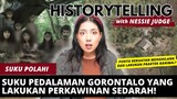LAKUKAN PERNIKAHAN SEDARAH: Suku Polahi di Gorontalo. | #HISTORYTELLING