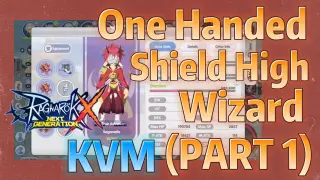 One Handed Shield High Wizard KVM - Ragnarok X Next Generation (PART 1)