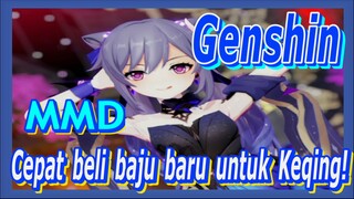 [Genshin, MMD]Cepat beli baju baru untuk Keqing!
