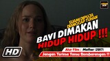BAYI DI MAKAN HIDUP HIDUP Oleh Tamu Tak Dikenal - ALUR FILM Mother (2017)