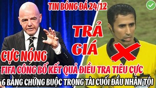 CỰC NÓNG: FIFA CÔNG BỐ KẾT QUẢ ĐIỀU TRA TIÊU CỰC, 6 BẰNG CHỨNG BUỘC TRỌNG TÀI PHẢI NHẬN TỘI