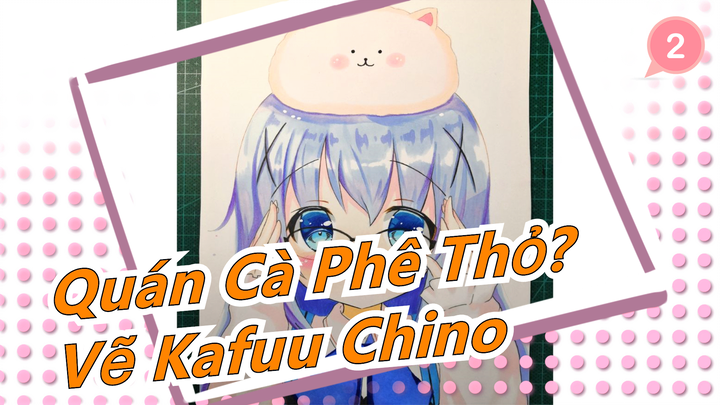 [Quán Cà Phê Thỏ?] Vẽ Kafuu Chino đáng yêu /Bút lông_2