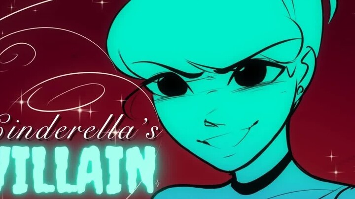 【Ready-to-eat】If Cinderella is the Villain in "Cinderella" - Fanfiction