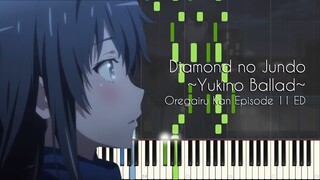 [FULL] Diamond no Jundo ~Yukino Ballad~ - Oregairu Kan Episode 11 ED - Piano Arrangement [Synthesia]