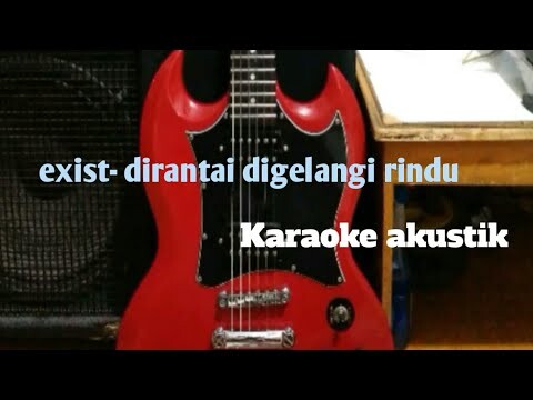 Exist- dirantai digelangi rindu ( karaoke akustik)