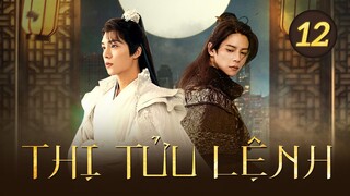 Phim Cổ Trang THỊ TỬU LỆNH - Tập 12/12  | Trần Bá Dung | Siêu Phẩm Ngôn Tình Xuyên Không Hay Nhất