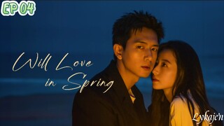 🇨🇳WILL LOVE IN SPRING EP 04(engsub)2024