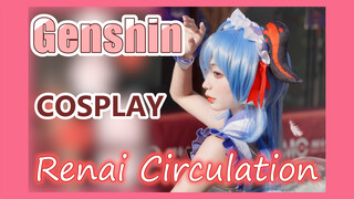 [Genshin,  COSPLAY]  [Renai Circulation]  Ganyu's cute dance