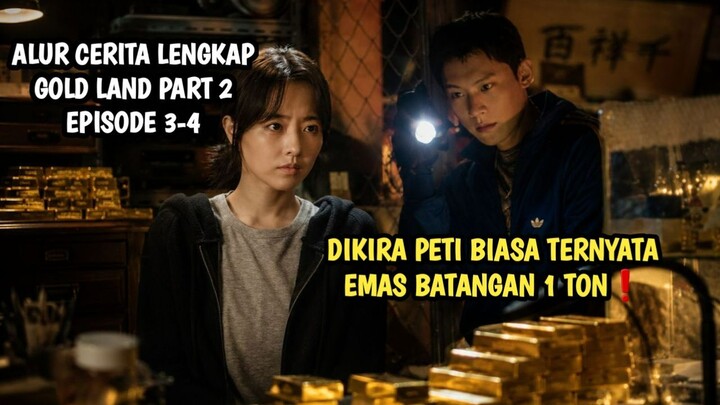 GOLD LAND EPISODE 3-4