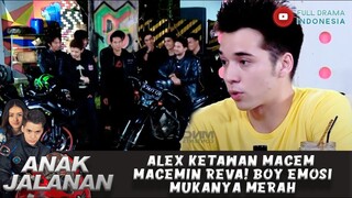 ALEX KETAWAN MACEM MACEMIN REVA! BOY EMOSI MUKANYA MERAH - ANAK JALANAN