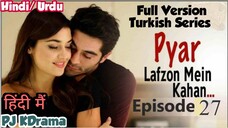 Pyaar Lafzon Mein Kahan Full Episode- 27 (Urdu/Hindi Dubbed) Eng-Sub #Turkish Drama #PJKdrama #2023