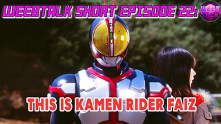 555??????? Kamen Rider Faiz -  Weebtalk Short Episode 22
