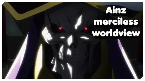 Overlord - The ruthless Moral of Ainz Ooal Gown explained