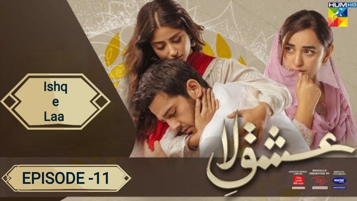 Ishq-e-Laa Episode - 11 | Sajal Ali | Yumna Zaidi | Azan Sami