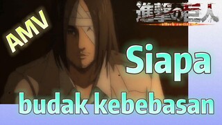 [Attack on Titan] AMV |  Siapa budak kebebasan