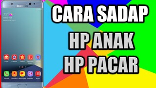 CARA SADAP HP ANAK & HP PACAR