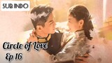 Circle of Love Ep 16- SUB INDO [2023]