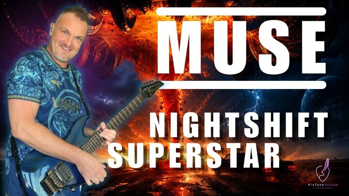 MUSE - NIGHTSHIFT SUPERSTAR... WHO'S WATCHING ? ššø (NIGHTSHIFT SUPERSTAR Guitar Cover)