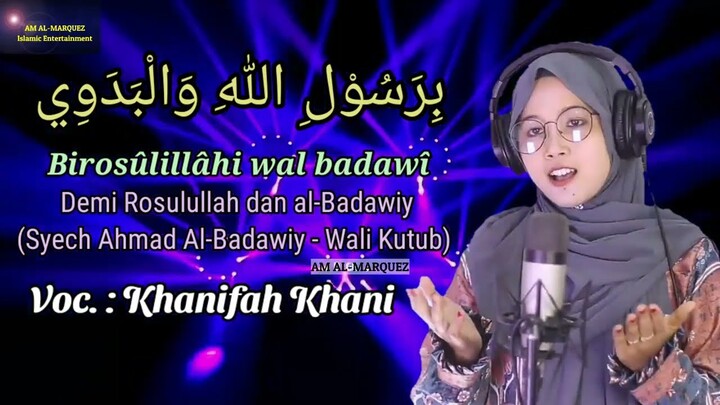 Sholawat Penambah Semangat - Birosulillahi Wal Badawi - Khanifah Khani - Lirik dan Terjemah
