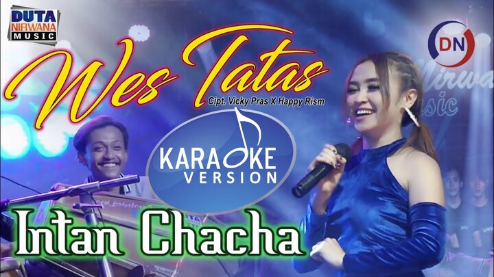 Intan Chacha - Wes Tatas (OFFICIAL KARAOKE VERSION)