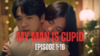 MY MAN IS CUPID | EPISODE 1-16 | PER CINTA BERUMUR 500 TAHUN TERLIBAT CINTA DENGAN MANUSIA