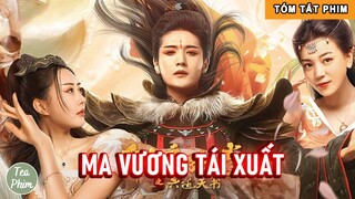 Review Tóm Tắt Phim: Ma Vương Tái Xuất | Review Phim Cổ Trang