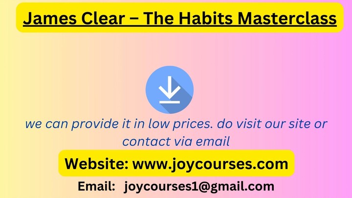 James Clear - The Habits Masterclass