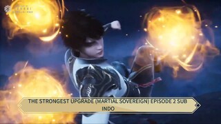THE STRONGEST UPGRADE (MARTIAL SOVEREIGN) EPISODE 2 SUB INDO