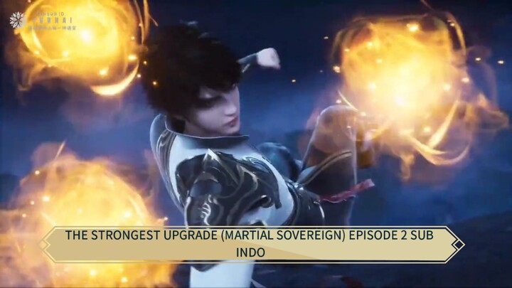 THE STRONGEST UPGRADE (MARTIAL SOVEREIGN) EPISODE 2 SUB INDO