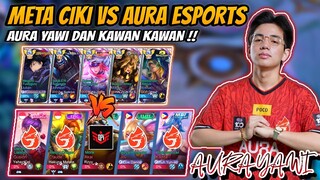 Meta Ciki Vs Aura Esports !! AURA YAWI & Kawan Kawan🔥