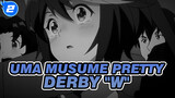 Uma Musume Pretty Derby|【MAD】"W"_2