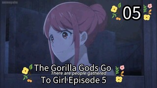 The Gorilla Gods Go To Girl Episode 5