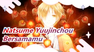 [Natsume Yuujinchou] Momen Bersamamu, Kuharap Bisa Selamanya