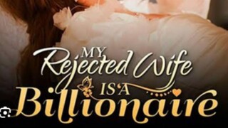 MY  REJECTED WIFE IS A BILLIONAIRE EP29