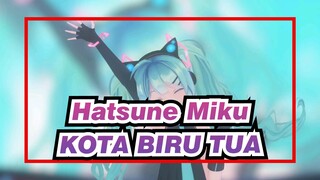 Hatsune Miku | [MMD] KOTA BIRU TUA | Ayo. / Hatsune Dalam Gaya Kecut