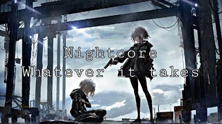 Nightcore❤️/Whatever it takes[AMV]