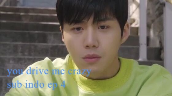 you drive me crazy sub indo ep 4