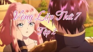 Vòng Lặp Thứ 7 - Tập 2 | Tóm Tắt Anime || Ltt2Review