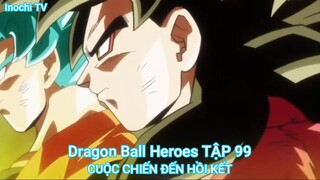 Dragon Ball Heroes TẬP 99-CUỘC CHIẾN ĐẾN HỒI KẾT