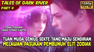 TUAN MUDA GENIUS SEKTE TANG SENDIRIAN MEMBANTAI PEMBUNUH ELIT | TALES OF DARK RIVER | PART 4
