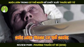 Nuôi Lươn Trong Cơ Thể Người Để Chiết Xuất Thuốc Bất Tử - Review Phim PHƯƠNG THUỐC KỲ BÍ 2016